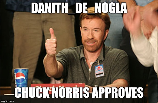 Chuck Norris Approves | DANITH_DE_NOGLA; CHUCK NORRIS APPROVES | image tagged in memes,chuck norris approves,chuck norris | made w/ Imgflip meme maker