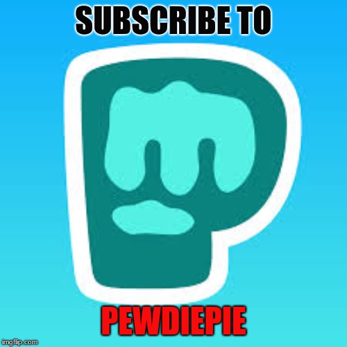 SUBSCRIBE TO; PEWDIEPIE | image tagged in pediepie logo | made w/ Imgflip meme maker