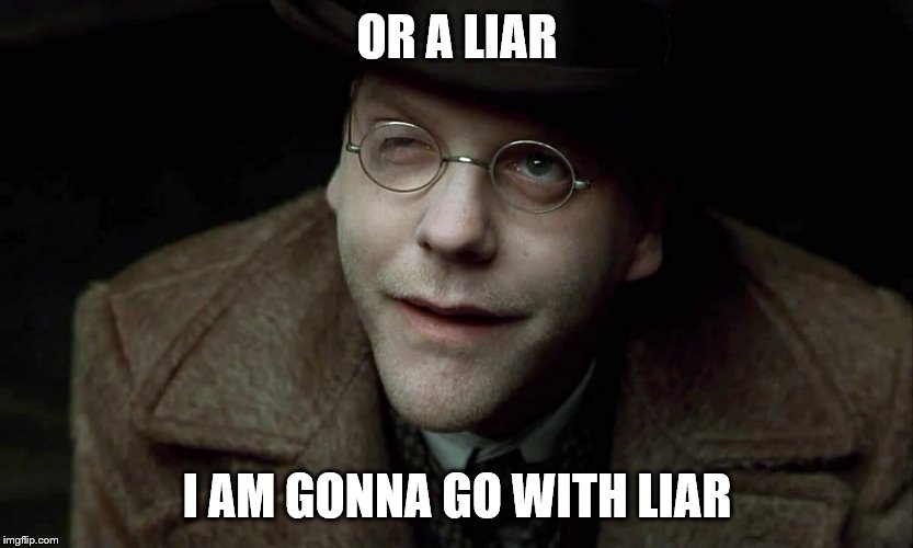 OR A LIAR I AM GONNA GO WITH LIAR | made w/ Imgflip meme maker