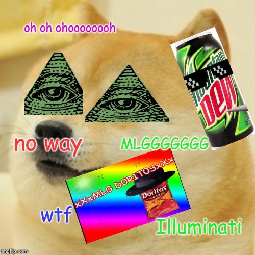 Doge | oh oh ohoooooooh; no way; MLGGGGGGG; wtf; Illuminati | image tagged in memes,doge | made w/ Imgflip meme maker