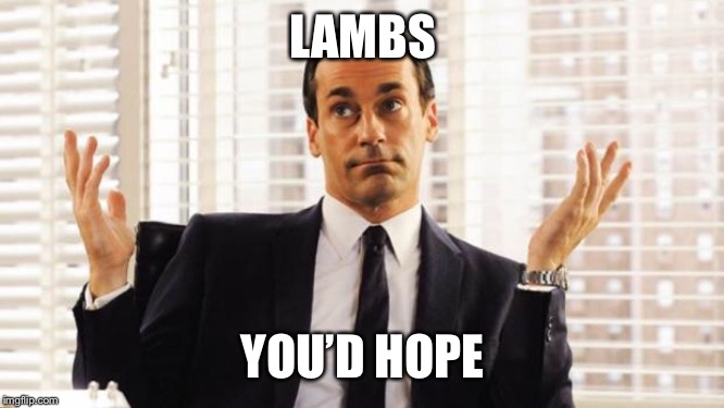 don draper | LAMBS YOU’D HOPE | image tagged in don draper | made w/ Imgflip meme maker
