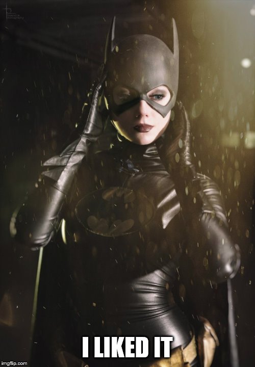 Cat Woman  | I LIKED IT | image tagged in cat woman | made w/ Imgflip meme maker