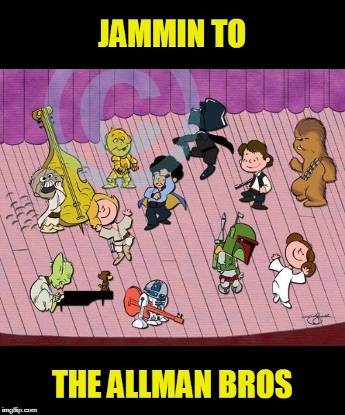 JAMMIN TO; THE ALLMAN BROS | image tagged in allman bros,peanuts,star wars | made w/ Imgflip meme maker
