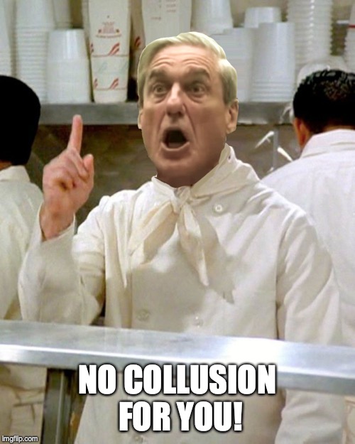 NO COLLUSION FOR YOU! | image tagged in robert mueller,seinfeld | made w/ Imgflip meme maker