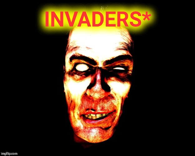 , burning | INVADERS* | image tagged in g-man from half-life | made w/ Imgflip meme maker