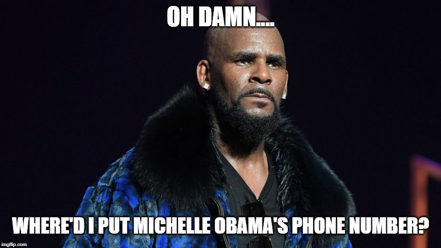 R. Kelly's last best hope.. | OH DAMN.... WHERE'D I PUT MICHELLE OBAMA'S PHONE NUMBER? | image tagged in r kelly,jussie smollett,kim foxx,needthatsweetsweetdeal | made w/ Imgflip meme maker