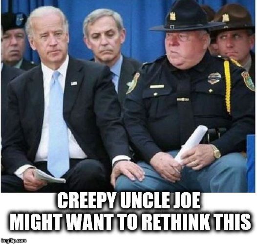 Creepy Uncle Joe is at again | CREEPY UNCLE JOE MIGHT WANT TO RETHINK THIS | image tagged in joe biden,politics,democrats | made w/ Imgflip meme maker