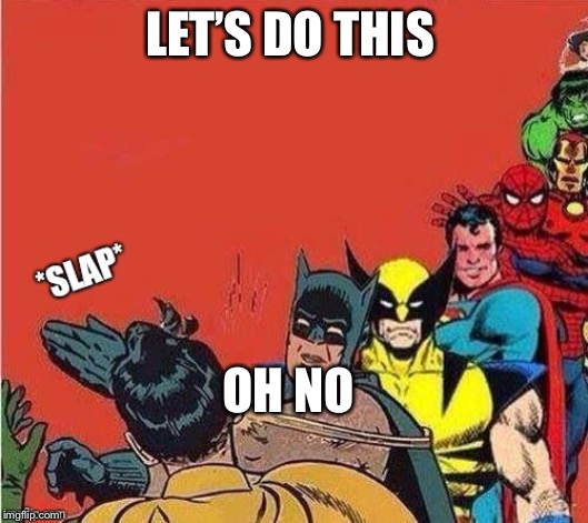 Get in line Batman slap LET’S DO THIS; OH NO image tagged in get in line ba...