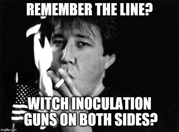 REMEMBER THE LINE? WITCH INOCULATION GUNS ON BOTH SIDES? | made w/ Imgflip meme maker