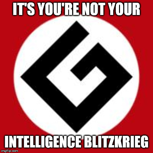 Grammar Nazi | IT'S YOU'RE NOT YOUR; INTELLIGENCE BLITZKRIEG | image tagged in grammar nazi | made w/ Imgflip meme maker