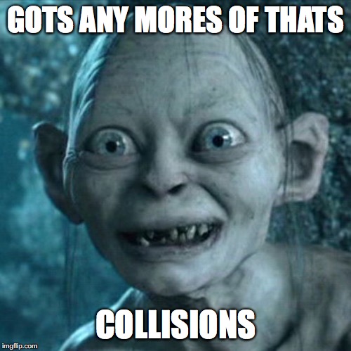 Old dying democrats be like: | GOTS ANY MORES OF THATS; COLLISIONS | image tagged in memes,gollum,nancy pelosi,chuck schumer,democrats | made w/ Imgflip meme maker