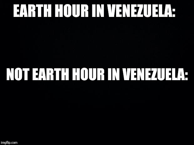 Earth hour | EARTH HOUR IN VENEZUELA:; NOT EARTH HOUR IN VENEZUELA: | image tagged in venezuela,earth,environment | made w/ Imgflip meme maker