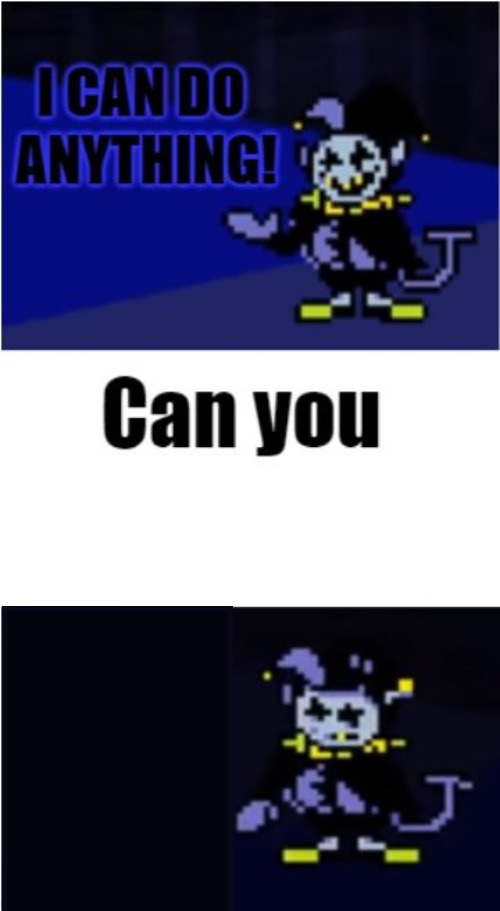 High Quality i can do anything jevil Blank Meme Template