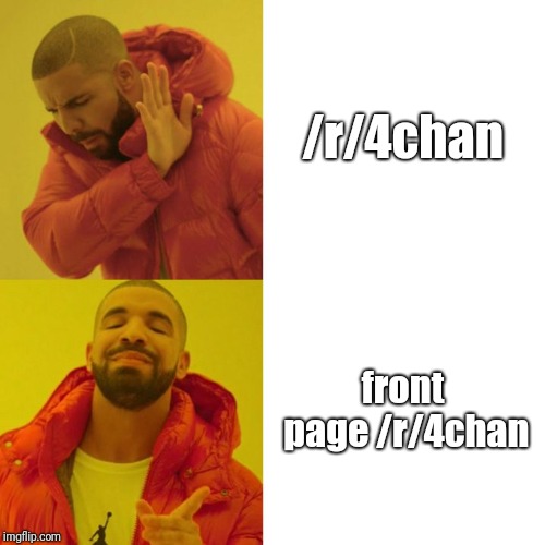 Drake Blank | /r/4chan; front page /r/4chan | image tagged in drake blank | made w/ Imgflip meme maker