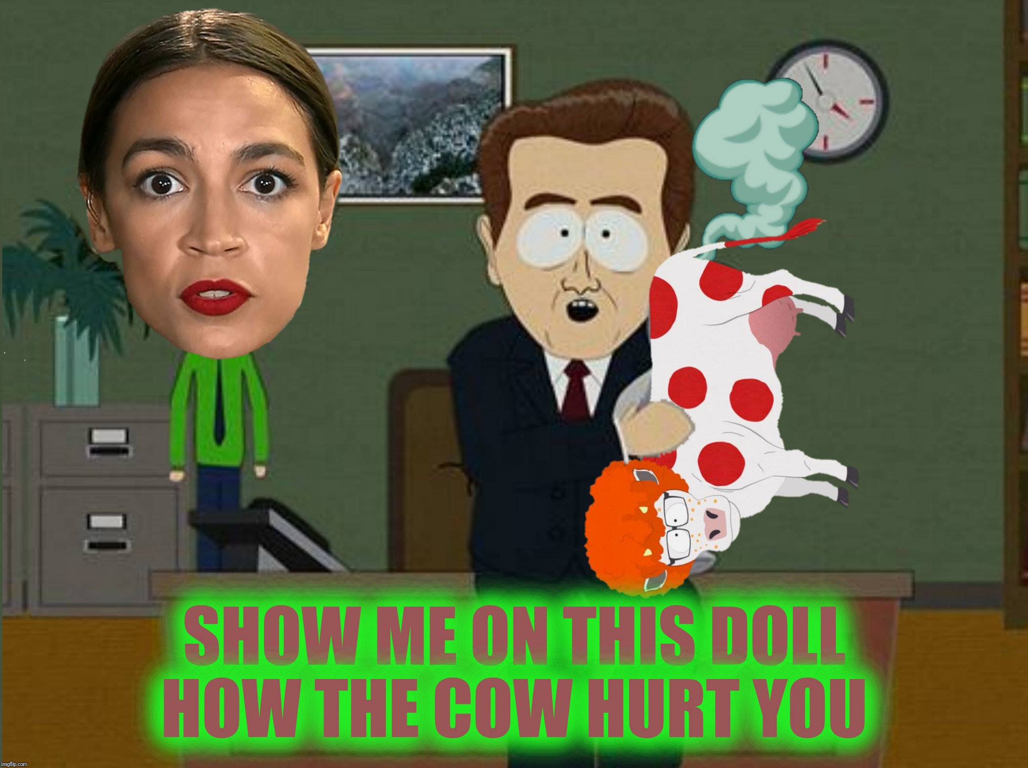 Bad Photoshop Sunday presents:  Alexandria oGASio-Cortez, The queen of the cow farts | SHOW ME ON THIS DOLL HOW THE COW HURT YOU | image tagged in bad photoshop sunday,south park,cow farts,green new deal,alexandria ocasio-cortez | made w/ Imgflip meme maker