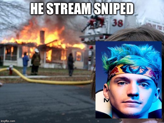 Disaster Girl | HE STREAM SNIPED | image tagged in memes,disaster girl | made w/ Imgflip meme maker