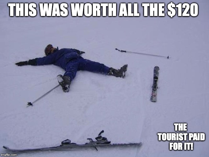 Ski Wipeout | THIS WAS WORTH ALL THE $120; THE TOURIST PAID FOR IT! | image tagged in wipeout,fail,skiing,memes,vermont | made w/ Imgflip meme maker