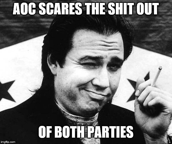 AOC SCARES THE SHIT OUT OF BOTH PARTIES | made w/ Imgflip meme maker