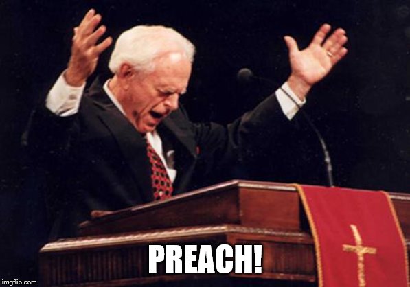 preacher | PREACH! | image tagged in preacher | made w/ Imgflip meme maker