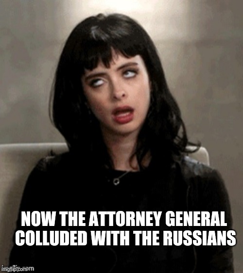Kristen Ritter eye roll | NOW THE ATTORNEY GENERAL COLLUDED WITH THE RUSSIANS | image tagged in kristen ritter eye roll | made w/ Imgflip meme maker