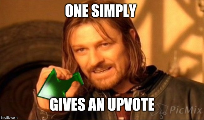 ONE SIMPLY GIVES AN UPVOTE | made w/ Imgflip meme maker