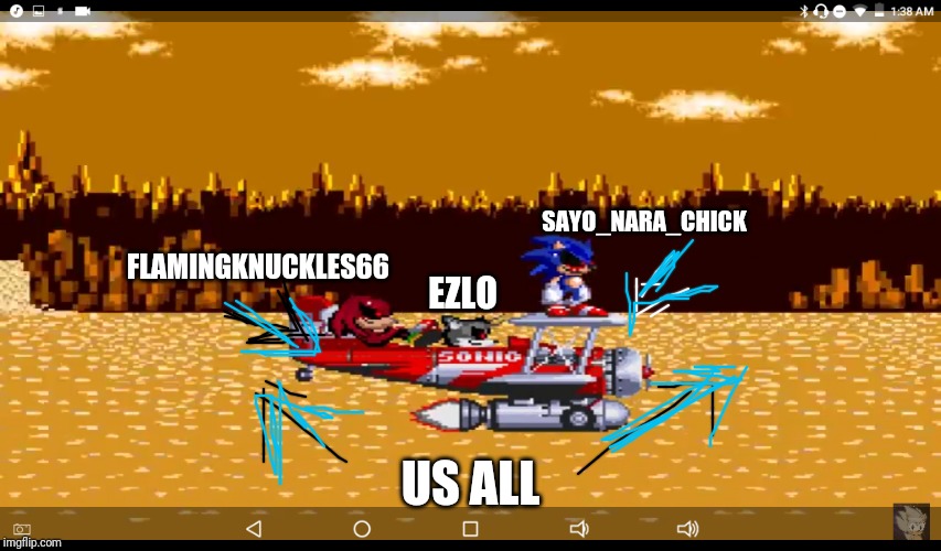 SAYO_NARA_CHICK; FLAMINGKNUCKLES66; EZLO; US ALL | image tagged in sonic | made w/ Imgflip meme maker