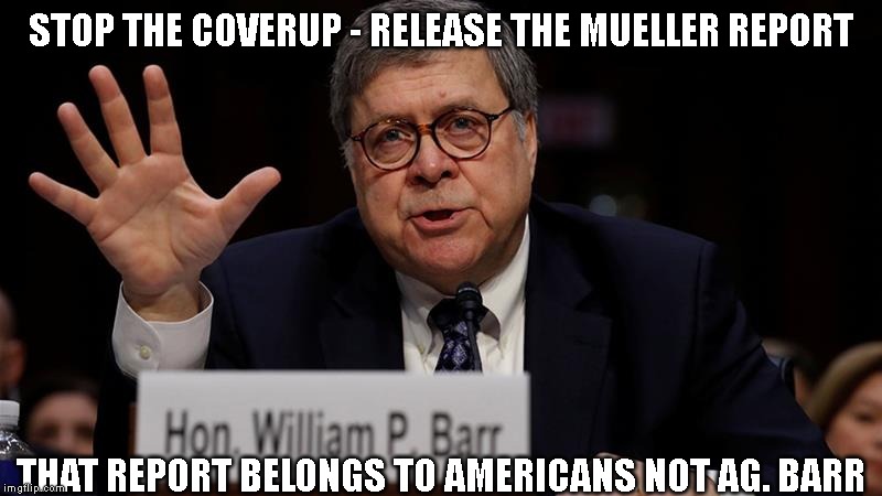 The House Intelligence Committee Has the Authority to Demand the Mueller Report in Full | STOP THE COVERUP - RELEASE THE MUELLER REPORT; THAT REPORT BELONGS TO AMERICANS NOT AG. BARR | image tagged in impeach trump,trump impeachment,attorney general,coverup | made w/ Imgflip meme maker