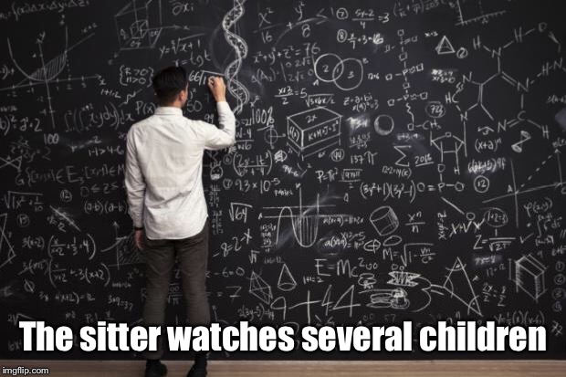 Math | The sitter watches several children | image tagged in math | made w/ Imgflip meme maker