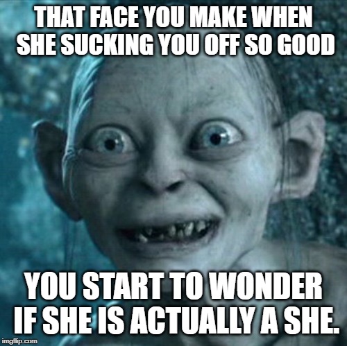 When The Bj Too Good Imgflip