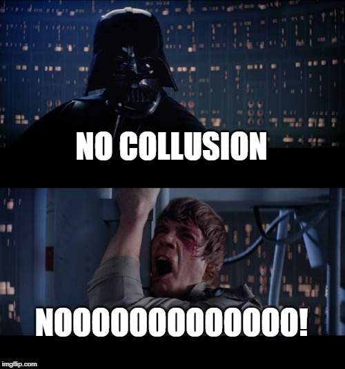 Star Wars No | NO COLLUSION; NOOOOOOOOOOOOO! | image tagged in memes,star wars no | made w/ Imgflip meme maker
