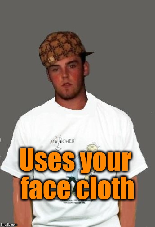 warmer season Scumbag Steve | Uses your face cloth | image tagged in warmer season scumbag steve | made w/ Imgflip meme maker