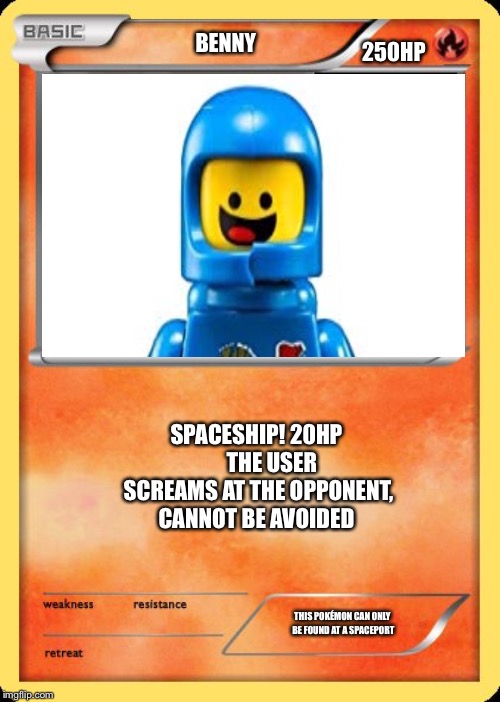 Blank Pokemon Card | BENNY; 250HP; SPACESHIP! 20HP      
THE USER SCREAMS AT THE OPPONENT, CANNOT BE AVOIDED; THIS POKÉMON CAN ONLY BE FOUND AT A SPACEPORT | image tagged in blank pokemon card | made w/ Imgflip meme maker