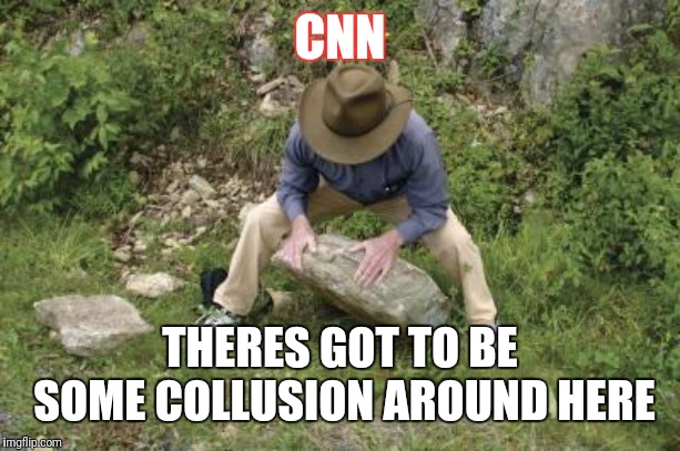 CNN; THERES GOT TO BE SOME COLLUSION AROUND HERE | image tagged in funny memes | made w/ Imgflip meme maker