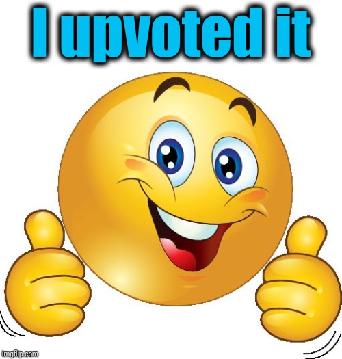 Thumbs up emoji | I upvoted it | image tagged in thumbs up emoji | made w/ Imgflip meme maker