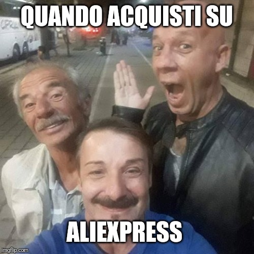 QUANDO ACQUISTI SU; ALIEXPRESS | made w/ Imgflip meme maker