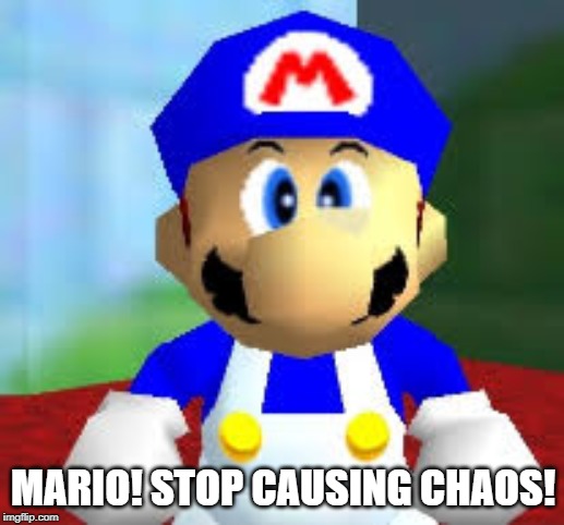 smg4 | MARIO! STOP CAUSING CHAOS! | image tagged in smg4 | made w/ Imgflip meme maker