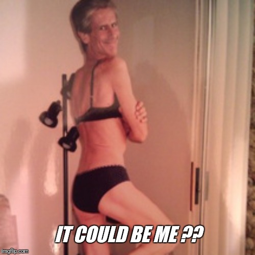 IT COULD BE ME ?? | made w/ Imgflip meme maker