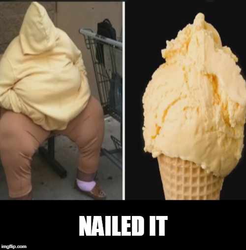 NAILED IT | image tagged in ice cream cone,nailed it | made w/ Imgflip meme maker