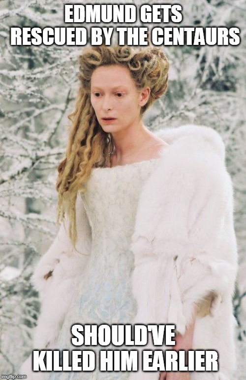 White Witch Regrets | image tagged in narnia | made w/ Imgflip meme maker