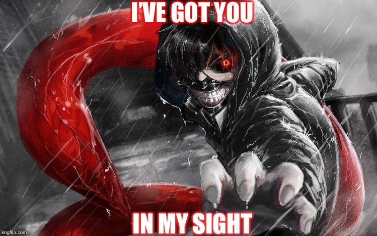 Red Eyed Demon | I’VE GOT YOU; IN MY SIGHT | image tagged in red eyed demon | made w/ Imgflip meme maker