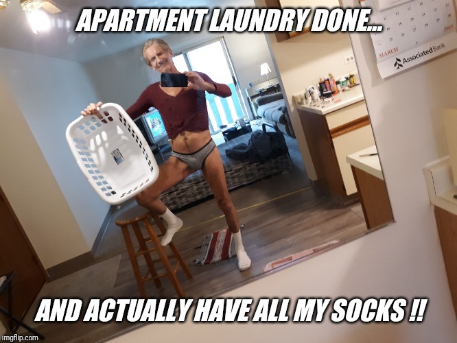 APARTMENT LAUNDRY DONE... AND ACTUALLY HAVE ALL MY SOCKS !! | made w/ Imgflip meme maker