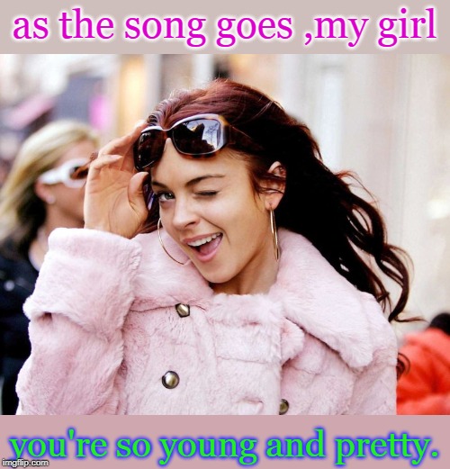 incredible how some young and pretty girls become wrecks. sad. | as the song goes ,my girl; you're so young and pretty. | image tagged in lindsey pink,lindsay lohan,hollywood wreck,hope and change,memes | made w/ Imgflip meme maker