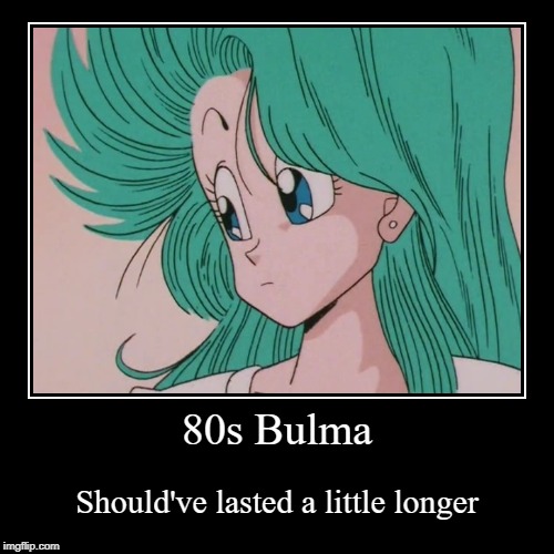 80s Bulma | image tagged in funny,demotivationals,bulma,80s,dragon ball z,hair | made w/ Imgflip demotivational maker