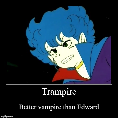 Trampire | image tagged in funny,demotivationals,vampire,anime,twilight | made w/ Imgflip demotivational maker