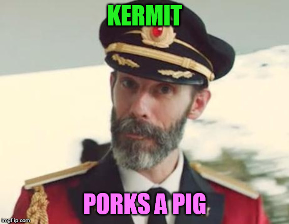 Captain Obvious | KERMIT; PORKS A PIG | image tagged in captain obvious | made w/ Imgflip meme maker