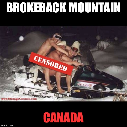 Golden snowmobile trip | BROKEBACK MOUNTAIN; CANADA | image tagged in golden snowmobile trip | made w/ Imgflip meme maker
