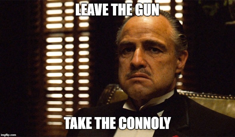 God Father Uner | LEAVE THE GUN TAKE THE CONNOLY | image tagged in god father uner | made w/ Imgflip meme maker