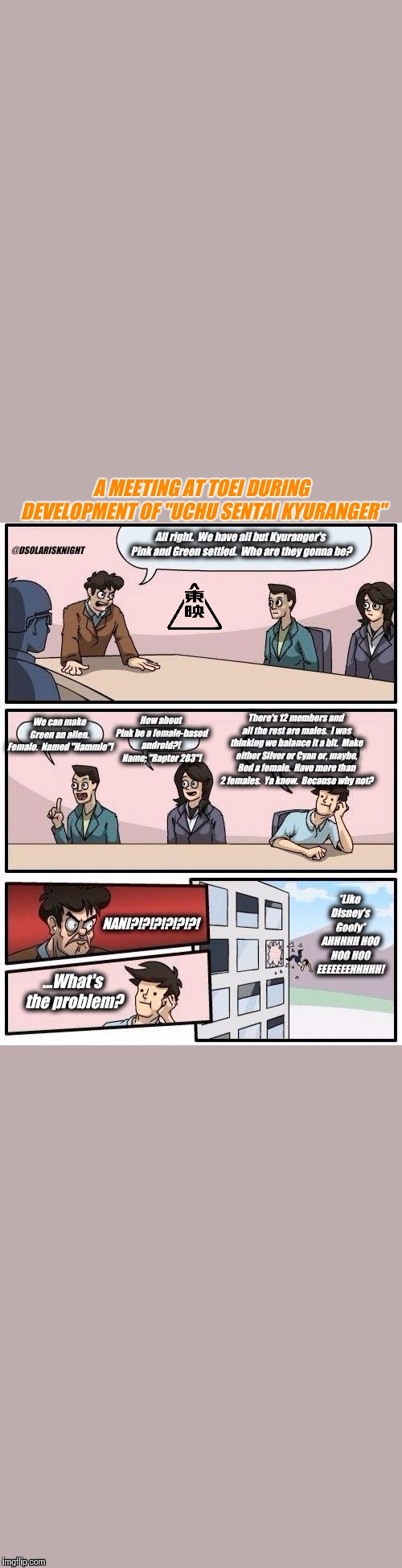 UCHU SENTAI KYURANGER BOARDROOM MEETING | A MEETING AT TOEI DURING DEVELOPMENT OF "UCHU SENTAI KYURANGER" | image tagged in boardroom meeting suggestion,uchu sentai kyuranger,kyuranger,super sentai,toei,power rangers | made w/ Imgflip meme maker