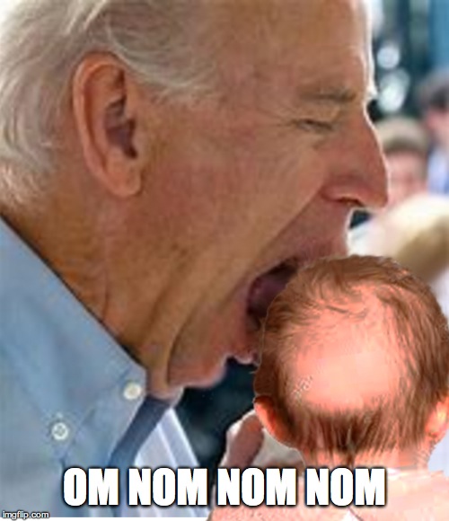 Joeba the Nut | OM NOM NOM NOM | image tagged in joe biden,creepy uncle joe | made w/ Imgflip meme maker