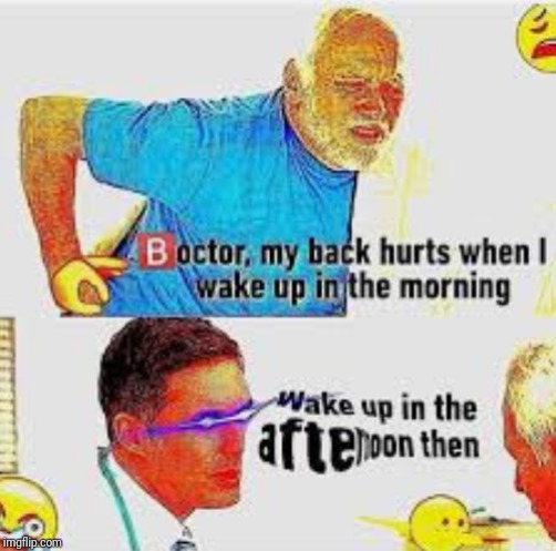 B octor my back hurts | image tagged in doctor,hurt | made w/ Imgflip meme maker